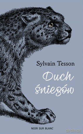 Duch śniegów. Śladami tybetańskiej pantery - Sylvain Tesson [KSIĄŻKA]