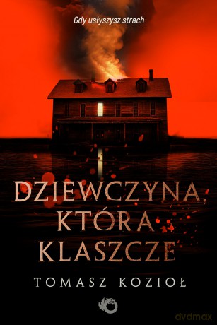 Dziewczyna, która klaszcze - Tomasz Kozioł [KSIĄŻKA]