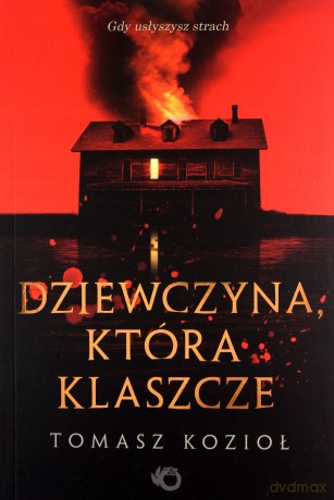 Dziewczyna, która klaszcze - Tomasz Kozioł [KSIĄŻKA]