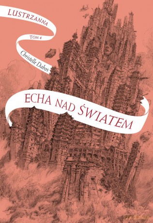 Echa nad światem. Lustrzanna (Tom 4) - Christelle Dabos [KSIĄŻKA]