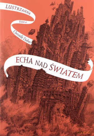 Echa nad światem. Lustrzanna (Tom 4) - Christelle Dabos [KSIĄŻKA]