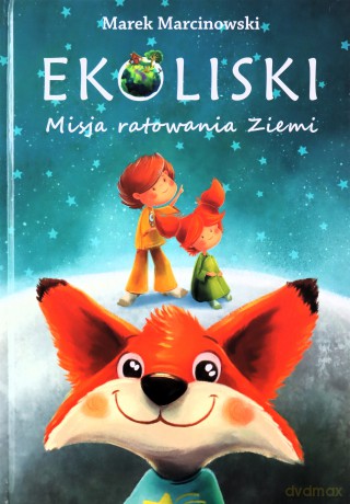 Ekoliski Misja ratowania ziemi - Marek Marcinowski [KSIĄŻKA]