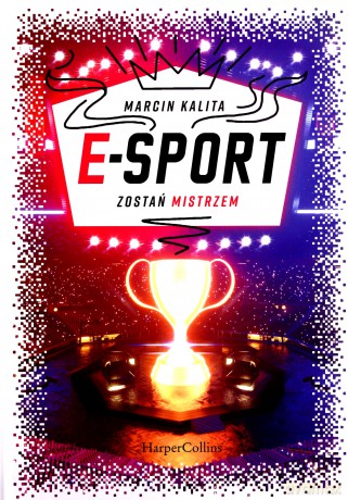 E-sport. Zostań mistrzem - Marcin Kalita [KSIĄŻKA]