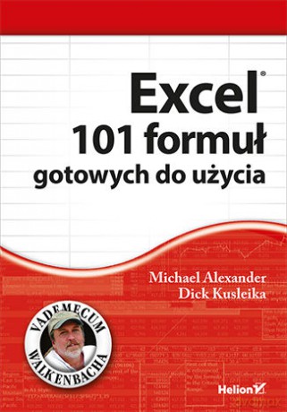 Excel. 101 formuł gotowych do użycia - Michael Alexander, Dick Kusleika [KSIĄŻKA]