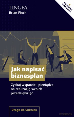 Jak napisać biznesplan. Zyskaj wsparcie i pieniądze na realizację swoich przedsięwzięć - Brian Finch [KSIĄŻKA]