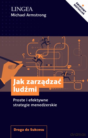 Jak zarządzać ludźmi. Proste i efektywne strategie menedżerskie - Michael Armstrong [KSIĄŻKA]