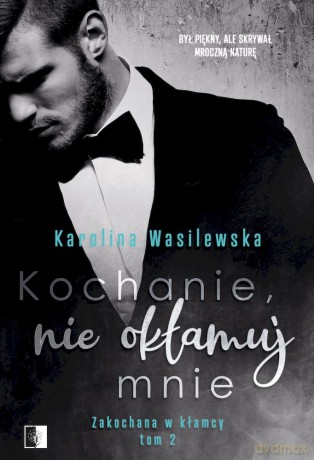 Kochanie, nie okłamuj mnie. Zakochana w kłamcy (Tom 2) - Karolina Wasilewska [KSIĄŻKA]