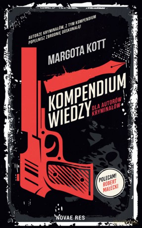 Kompendium wiedzy dla autorów kryminałów - Margota Kott [KSIĄŻKA]