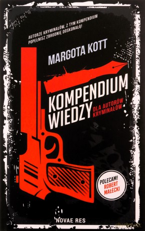 Kompendium wiedzy dla autorów kryminałów - Margota Kott [KSIĄŻKA]