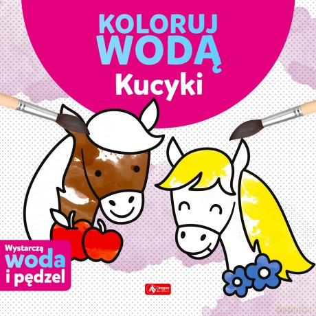 Kucyki. Koloruj wodą - Justyna Tkocz [KSIĄŻKA]