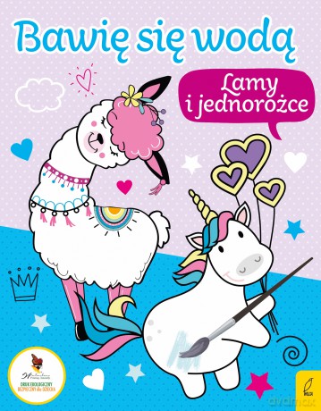 Lamy i jednorożce. Bawię się wodą [KSIĄŻKA]