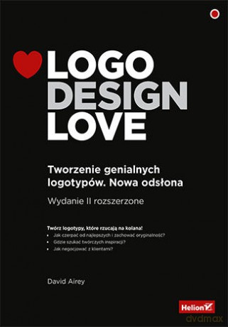 Logo Design Love. Tworzenie genialnych logotypów. Nowa odsłona - David Airey [KSIĄŻKA]