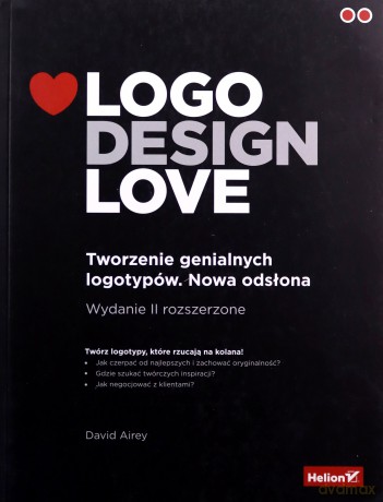 Logo Design Love. Tworzenie genialnych logotypów. Nowa odsłona - David Airey [KSIĄŻKA]