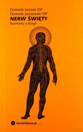 Nerw święty. Rozmowy o liturgii - Dominik Jurczak, Dominik Jarczewski [KSIĄŻKA]