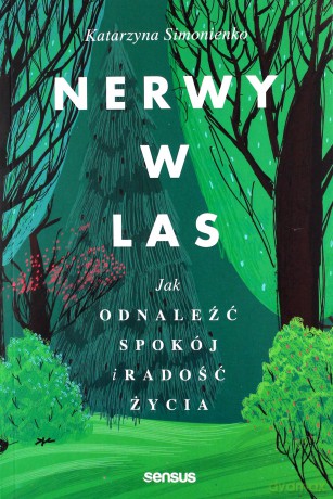Nerwy w las. Jak odnaleźć spokój i radość życia - Katarzyna Simonienko [KSIĄŻKA]