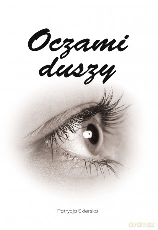 Oczami duszy - Patrycja Skierska [KSIĄŻKA]