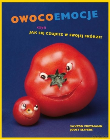 Owocoemocje, czyli jak się czujesz w swojej skórze - Saxton Freymann, Joost Elffers [KSIĄŻKA]