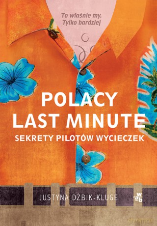 Polacy last minute. Sekrety pilotów wycieczek - Justyna Dżbik-Kluge [KSIĄŻKA]