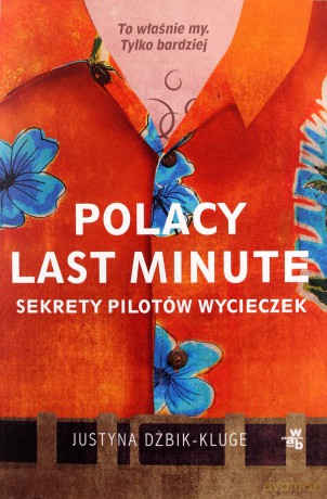 Polacy last minute. Sekrety pilotów wycieczek - Justyna Dżbik-Kluge [KSIĄŻKA]