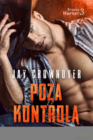Poza kontrolą. Bracia Warner (Tom 3) - Jay Crownover [KSIĄŻKA]