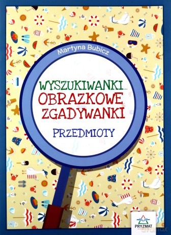 Przedmioty. Obrazkowe zgadywanki. Wyszukiwanki - Martyna Bubicz [KSIĄŻKA]