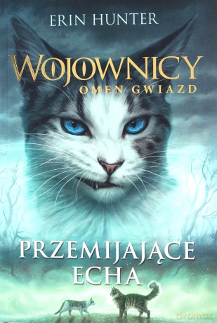 Przemijające echa. Wojownicy. Omen gwiazd (Tom 2) - Erin Hunter [KSIĄŻKA]