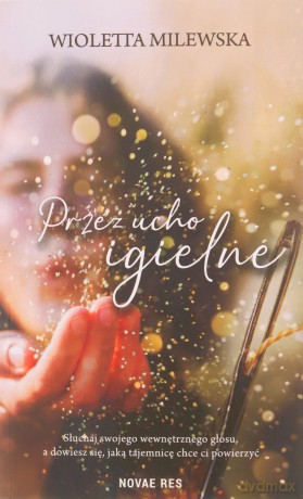 Przez ucho igielne - Wioletta Milewska [KSIĄŻKA]