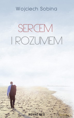 Sercem i rozumem - Wojciech Sobina [KSIĄŻKA]