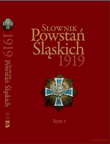 Słownik Powstań Śląskich 1919 (Tom 1) [KSIĄŻKA]