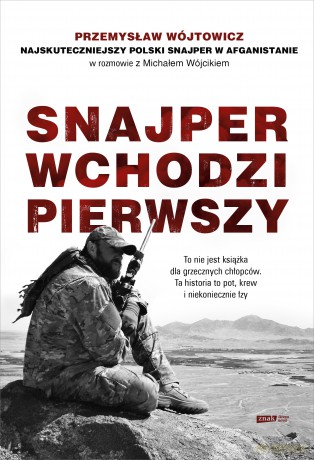 Snajper wchodzi pierwszy - Michał Wójcik, Przemysław Wójtowicz [KSIĄŻKA]