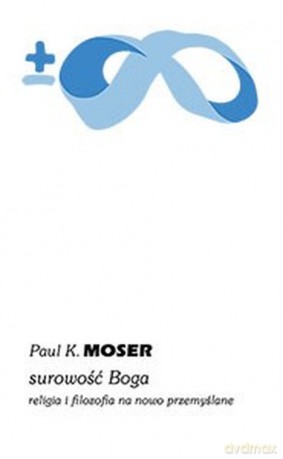 Surowość Boga - Paul Moser [KSIĄŻKA]