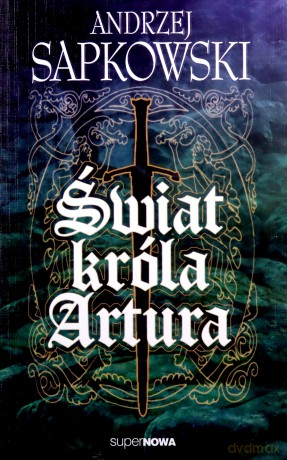 Świat króla Artura - Andrzej Sapkowski [KSIĄŻKA]