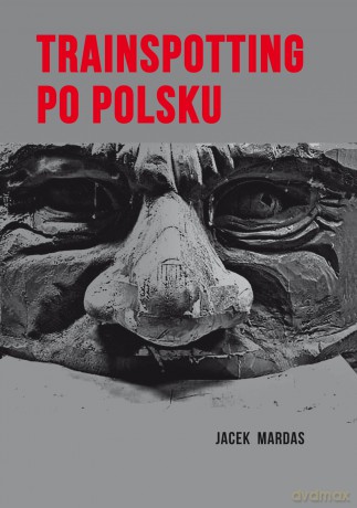 Trainspotting po polsku - Jacek Mardas [KSIĄŻKA]