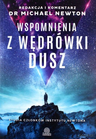 Wspomnienia z wędrówki dusz. Studia członków Instytutu Newtona - Michael Newton [KSIĄŻKA]