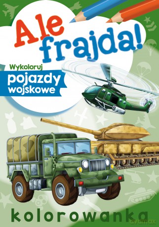 Wykoloruj pojazdy wojskowe. Ale frajda! [KSIĄŻKA]