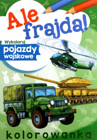 Wykoloruj pojazdy wojskowe. Ale frajda! [KSIĄŻKA]