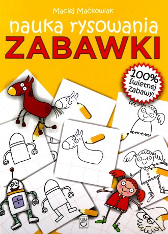 Zabawki. Nauka rysowania - Maciej Maćkowiak [KSIĄŻKA]