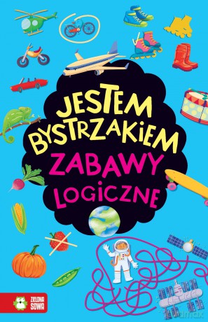 Zabawy logiczne. Jestem bystrzakiem [KSIĄŻKA]