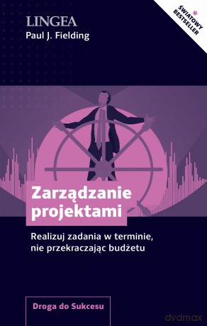 Zarządzenie projektami. Realizuj zadania w terminie, nie przekraczając budżetu - Paul J. Fielding [KSIĄŻKA]
