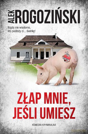 Złap mnie, jeśli umiesz - Alek Rogoziński [KSIĄŻKA]
