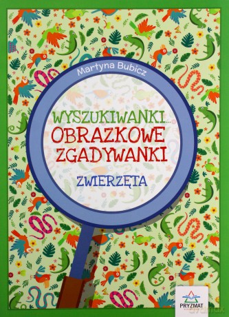 Zwierzęta. Obrazkowe zgadywanki. Wyszukiwanki - Martyna Bubicz [KSIĄŻKA]