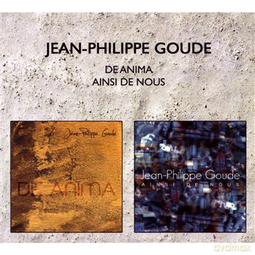 Jean-Philippe Goude: De Anima + Ainsi de Nous [2CD]