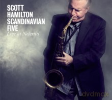 Scott Hamilton Scandinavian Five: Live at Nefertiti [2CD]
