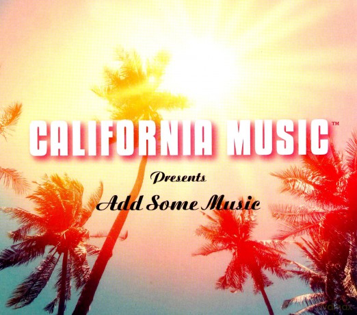California Music: California Music Presents Add Some Music (digipack) [CD]