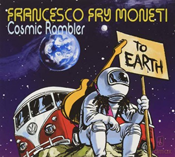 Moneti Francesco ''Fry'': Cosmic Rambler [CD]