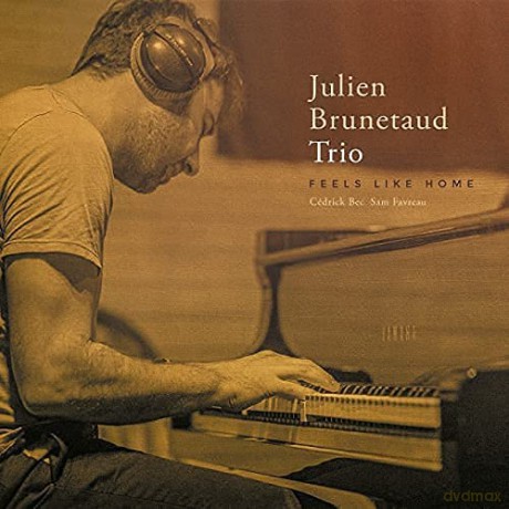 Julien Brunetaud Trio: Feels Like Home [CD]