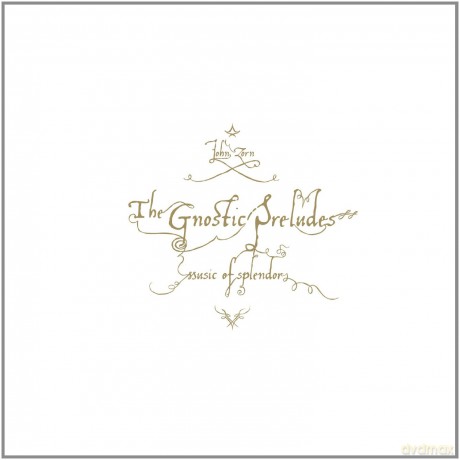 John Zorn: The Gnostic Preludes (digipack) [CD]
