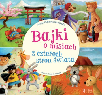 Bajki o misiach z czterech stron świata - Aniela Cholewińska-Szkolik [KSIĄŻKA]