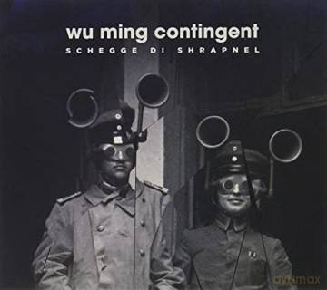 Wu Ming Contingent: Schegge Di Shrapnel [CD]