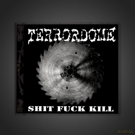 Terrordome: Shit Fuck Kill [CD]